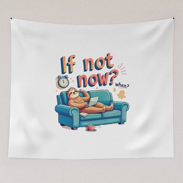 Item preview, If Not Now, When? | Procrastination Meme Quote designed and sold by SexyDigitalArt.