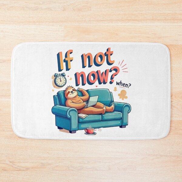 Item preview, If Not Now, When? | Procrastination Meme Quote designed and sold by SexyDigitalArt.