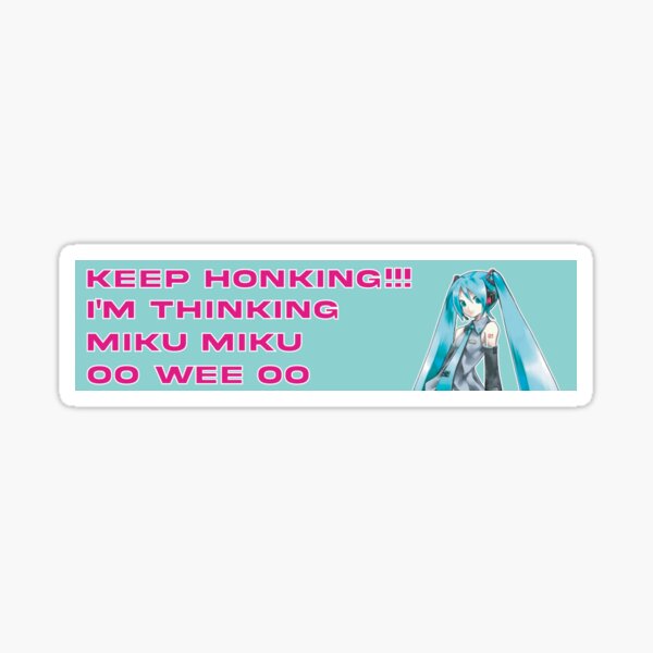 Item preview, KEEP HONKING!! i'm thinking Miku designed and sold by sofiajoymedia.