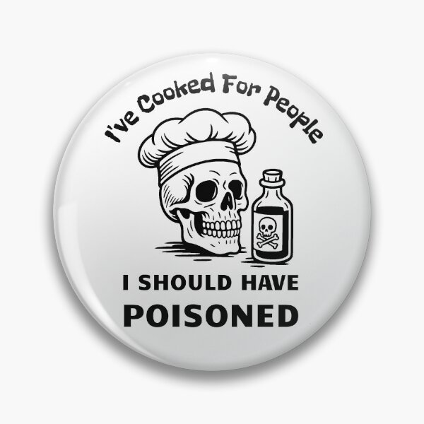 Item preview, I've Cooked For People I Should Have Poisoned designed and sold by Bushprint.