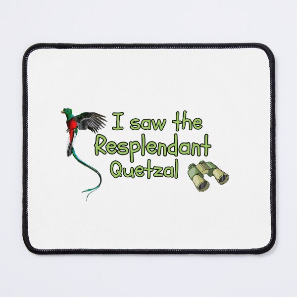 Item preview, I Saw the Resplendant Quetzal Bird Lover designed and sold by Alvaro-Miranda.