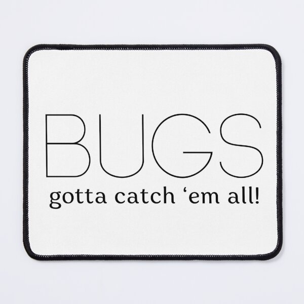 Item preview, Bugs: Gotta Catch ‘Em All! | Debugging Humor for Testers designed and sold by Motive Unknown.