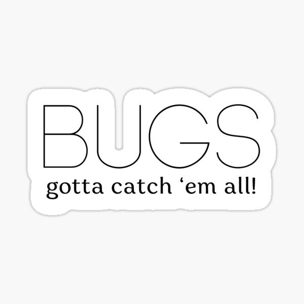 Item preview, Bugs : Attrapez-les tous ! – Autocollant amusant designed and sold by Motive Unknown.