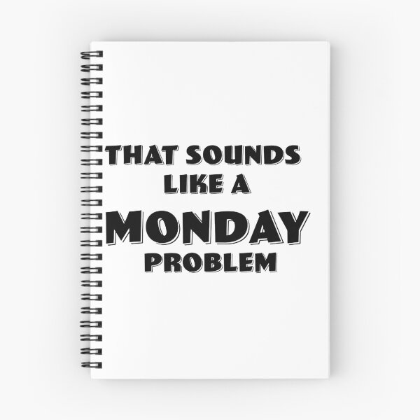 Item preview, "THAT SOUNDS LIKE A MONDAY PROBLEM" designed and sold by EastEndTownie.
