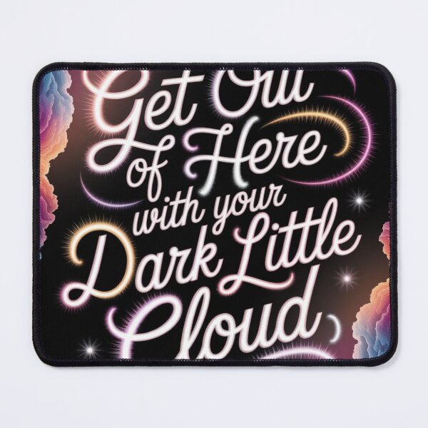 Item preview, Get Out Of Here With Your Dark Little Cloud designed and sold by Harmonious Art.