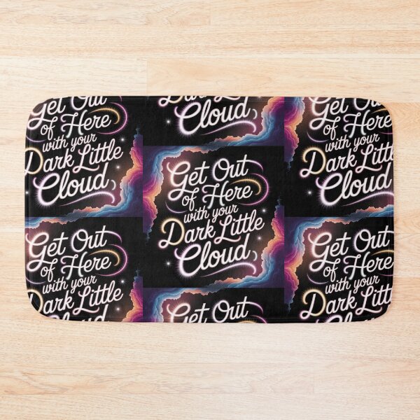 Item preview, Get Out Of Here With Your Dark Little Cloud designed and sold by Harmonious Art.