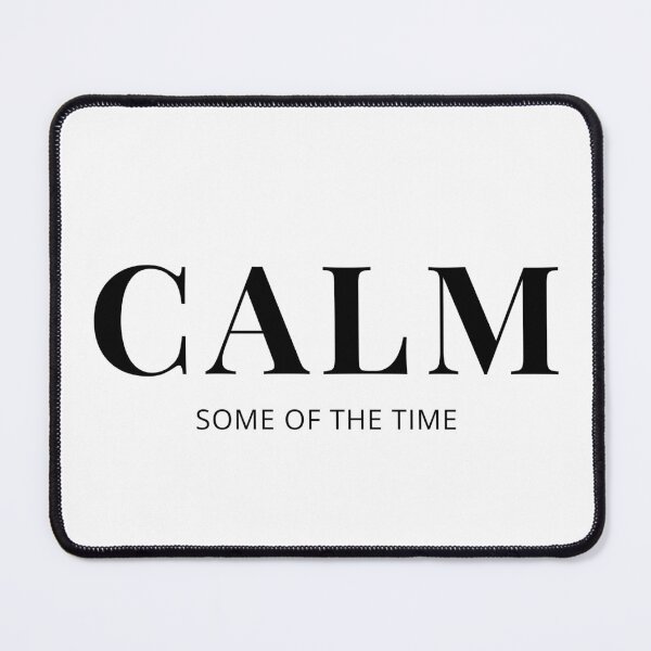 Item preview, Calm Some of the Time designed and sold by NotSoCalmCo.