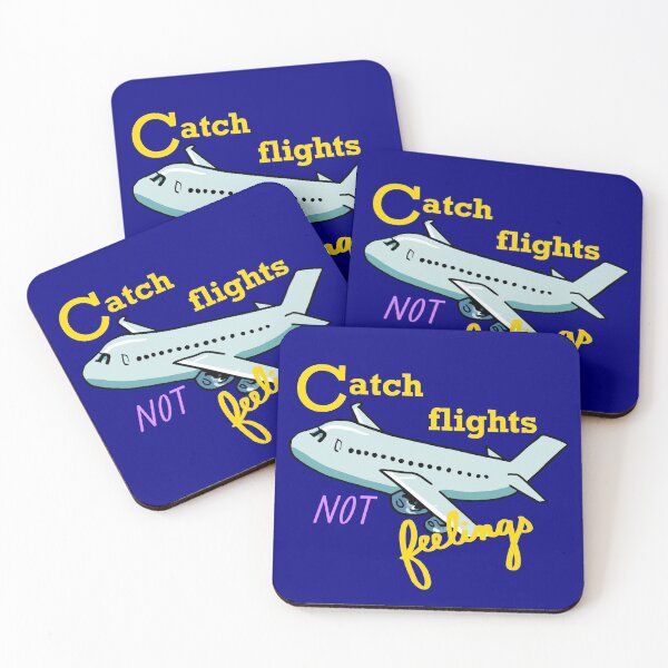 Item preview, Catch Flights Not Feelings designed and sold by mackygrimm.