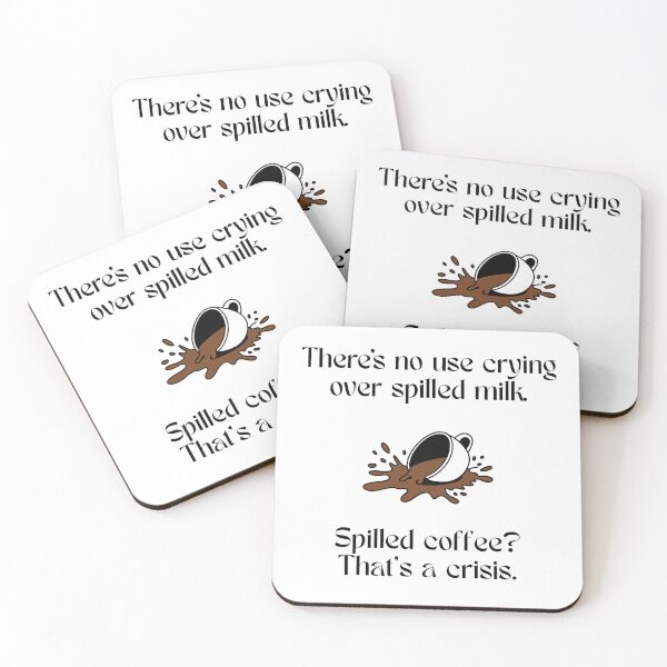 Item preview, Phrase around spilled milk vs spilled coffee. designed and sold by NotSoCalmCo.