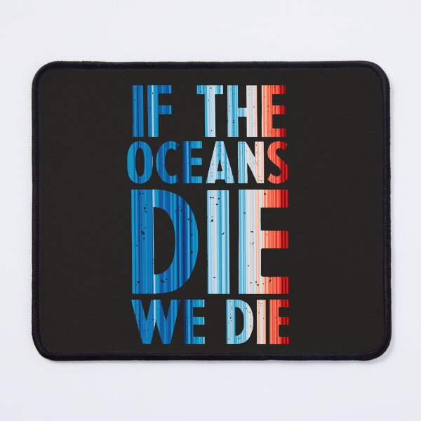 Item preview, Climate Change Stripes - If the oceans die, we die designed and sold by Frank J. Art.