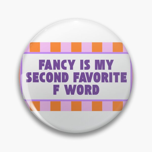 Item preview, Fancy Is My Second Favorite Word designed and sold by RoryKathryn1.