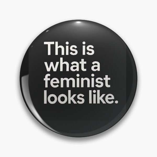 This is what a feminist looks like Pin