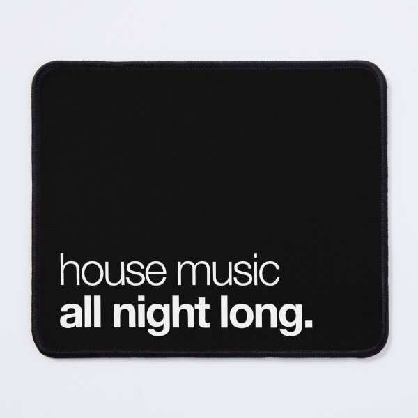 Item preview, House Music All Night Long designed and sold by PhatHaus.