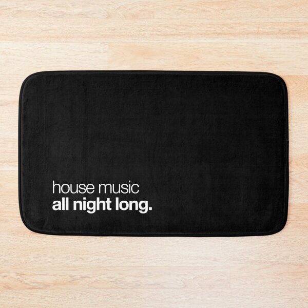 Item preview, House Music All Night Long designed and sold by PhatHaus.