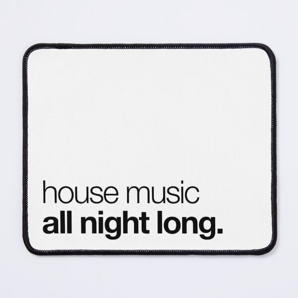 Item preview, House Music All Night Long designed and sold by PhatHaus.