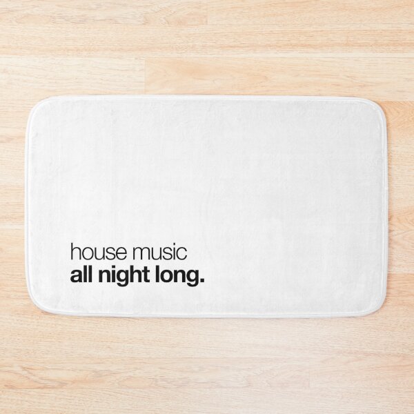 Item preview, House Music All Night Long designed and sold by PhatHaus.