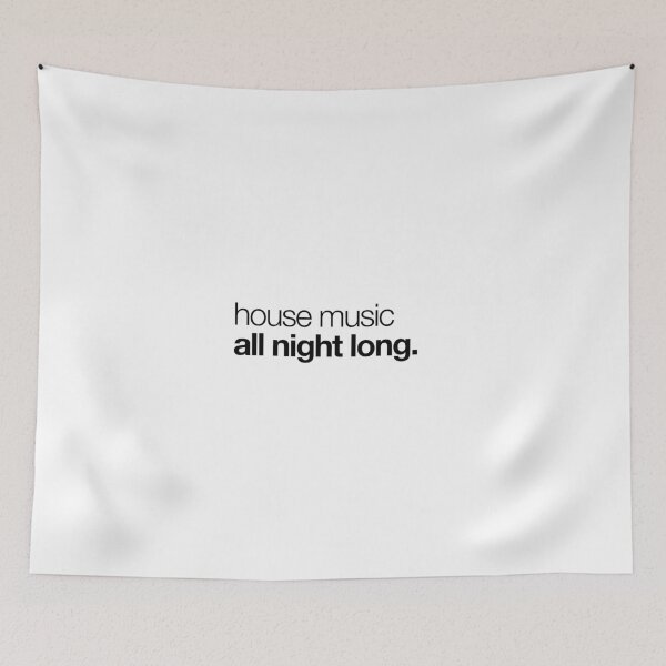 Item preview, House Music All Night Long designed and sold by PhatHaus.