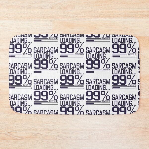 Item preview, Sarcasm Loading 99% – Funny Digital Humor designed and sold by Taans-Creation.