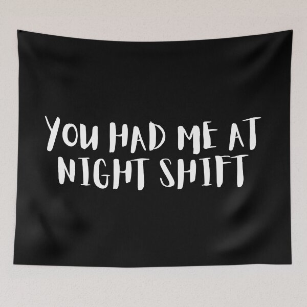 Item preview, You had me at night shift designed and sold by teesaurus.