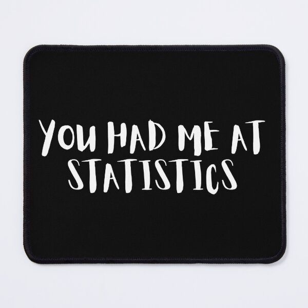 Item preview, You had me at statistics designed and sold by teesaurus.