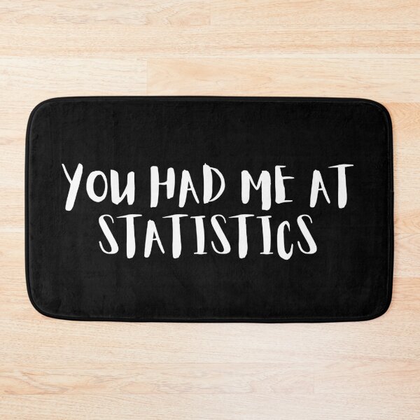 Item preview, You had me at statistics designed and sold by teesaurus.