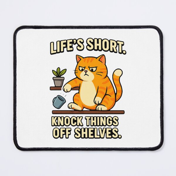 Item preview, Life’s Short – Knock Things Off Shelves Cat Meme designed and sold by FriskySloths.