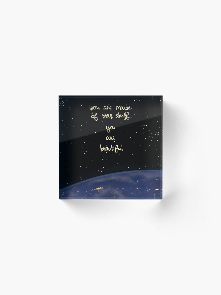 Alternate view of "You Are Made of Star Stuff" Acrylic Block