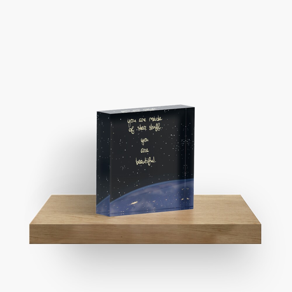 "You Are Made of Star Stuff" Acrylic Block
