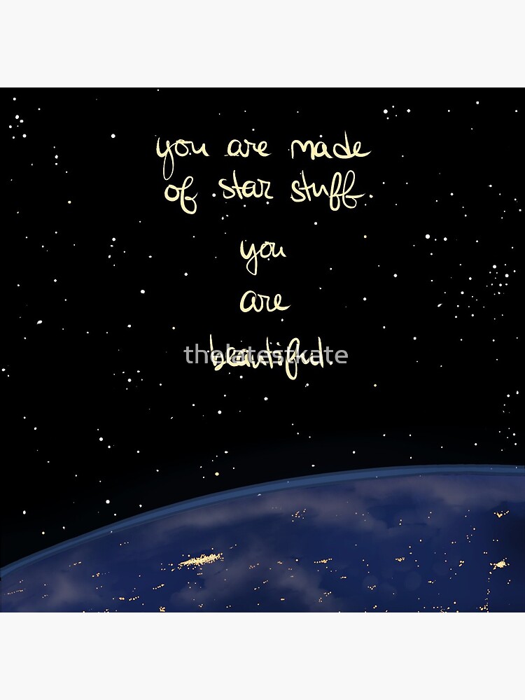 "You Are Made of Star Stuff" by thelatestkate