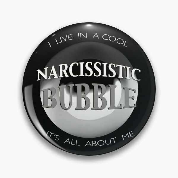 Item preview, "Narcissistic Bubble" in Black-and-White designed and sold by Psychmaster.