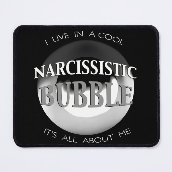 Item preview, "Narcissistic Bubble" in Black-and-White designed and sold by Psychmaster.