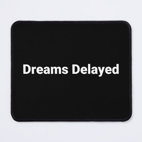 Item preview, Dreams Delayed designed and sold by Text-based T-Shirts and Gifts.