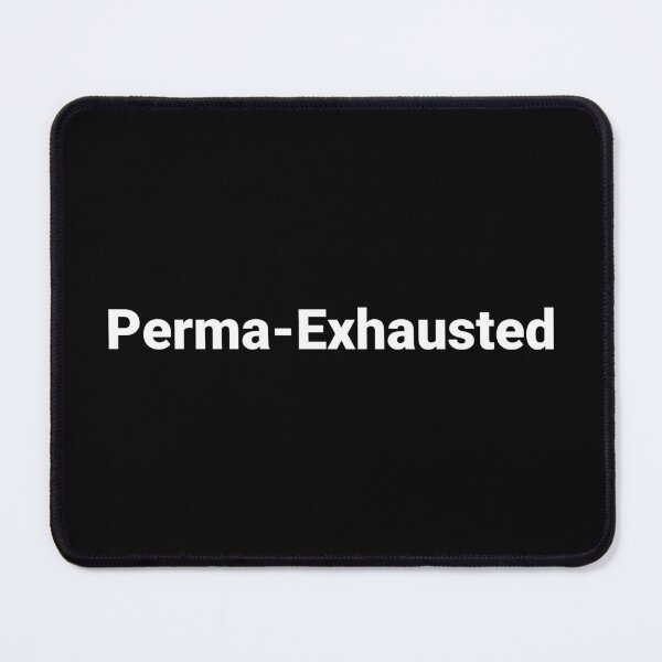 Item preview, Perma-Exhausted designed and sold by Text-based T-Shirts and Gifts.