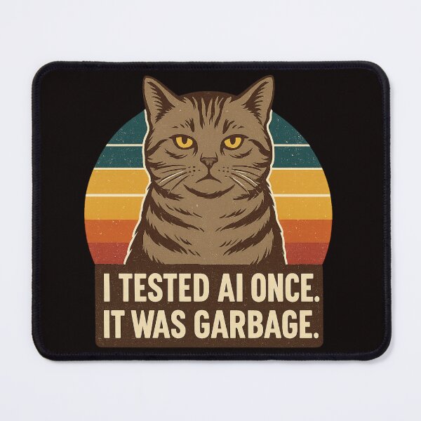 Item preview, AI? Tested. Rated: Trash — Says the Cat. designed and sold by Tadeusz1.
