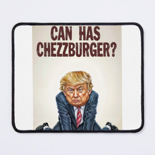 Item preview, CAN HAS CHEEZBURGER? - Trump LOLcat Meme Parody designed and sold by RuNT3ntertained.