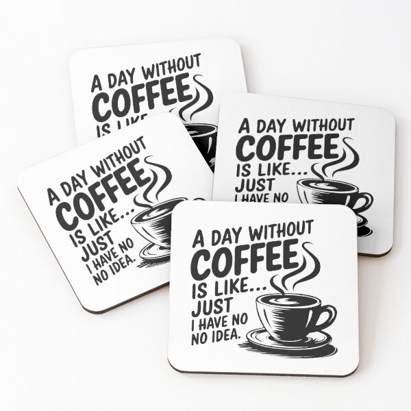 Item preview, A day without coffee is like... Just kidding, I have no idea designed and sold by Crazychoosee.