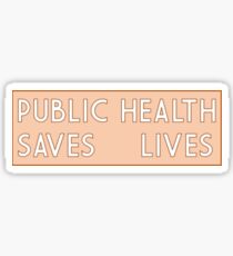 PUBLIC HEALTH SAVES LIVES. Sticker