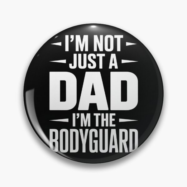 Item preview, I’m Not Just a Dad. I’m the Bodyguard. designed and sold by SignumShop.