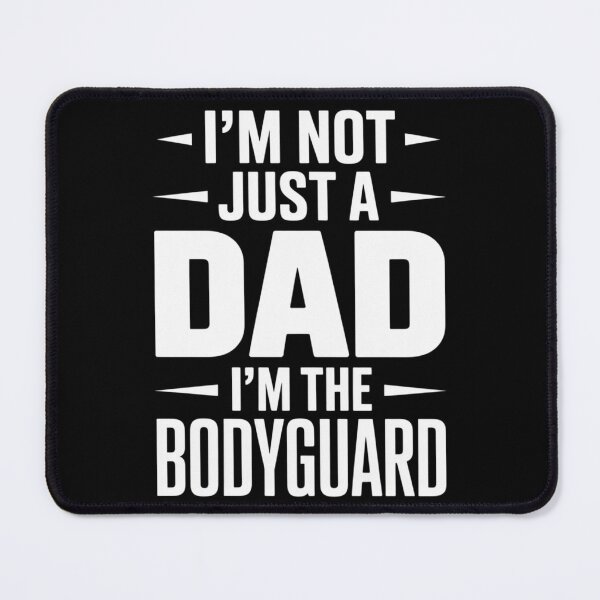 Item preview, I’m Not Just a Dad. I’m the Bodyguard. designed and sold by SignumShop.