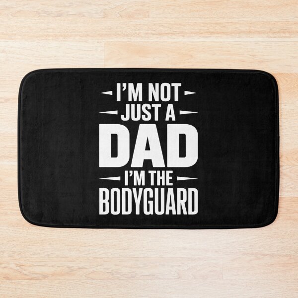 Item preview, I’m Not Just a Dad. I’m the Bodyguard. designed and sold by SignumShop.