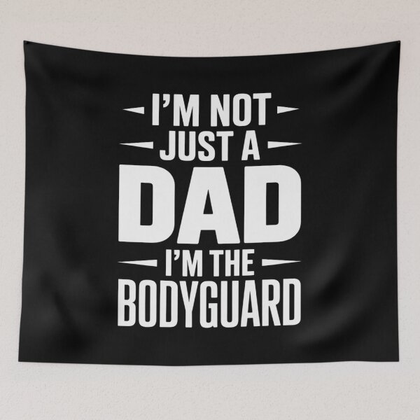 Item preview, I’m Not Just a Dad. I’m the Bodyguard. designed and sold by SignumShop.