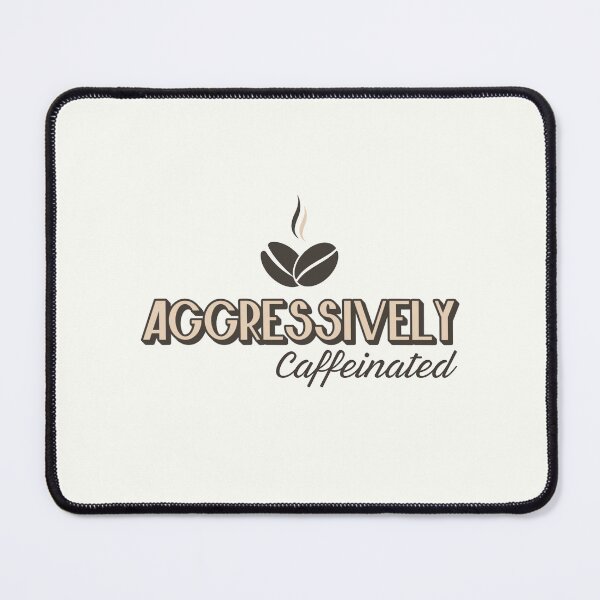 Item preview, Aggressively Caffeinated designed and sold by musthavewords.