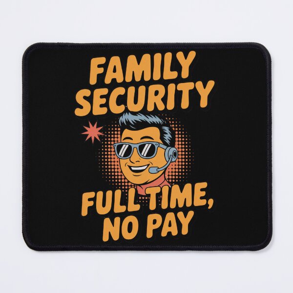 Item preview, Family Security – Full Time, No Pay designed and sold by SignumShop.