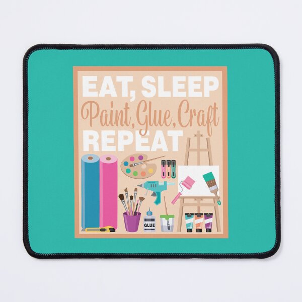 Item preview, Eat Sleep Repeat Crafting - Arts and Crafts - MULTI COLORS designed and sold by StellarFX.