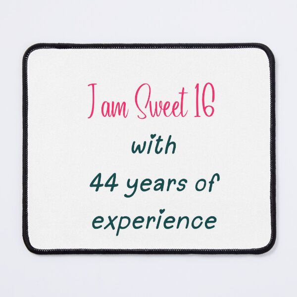 Item preview, Sweet 16 with 44 Years of Experience – Ageless Sass designed and sold by ShopValueBiz.