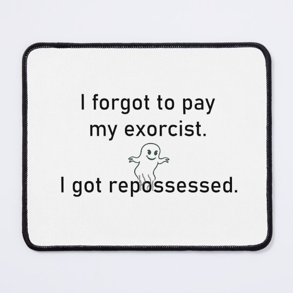 Item preview, Doing an exorcism? Remember to pay your bill! designed and sold by Funny Wisdom.