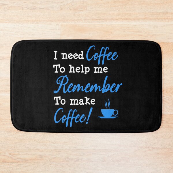 Item preview, I Need Coffee to Help Me Remember to Make Coffee! – The Ultimate Morning Motto designed and sold by DLawsonDesigns.