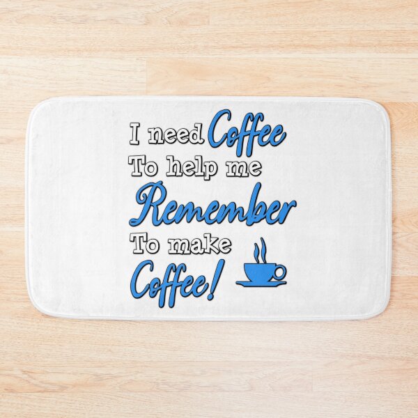 Item preview, I Need Coffee to Help Me Remember to Make Coffee! – The Ultimate Morning Motto designed and sold by DLawsonDesigns.