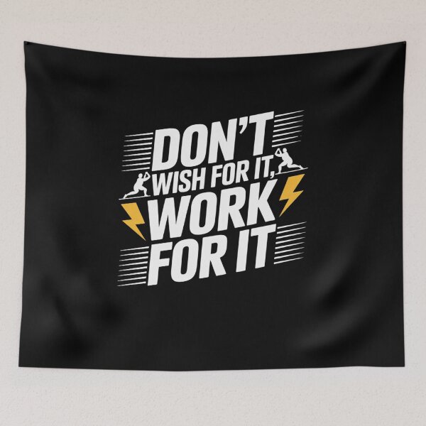Item preview, Don't Wish For It, Work For It designed and sold by Mateusz Majcherek.