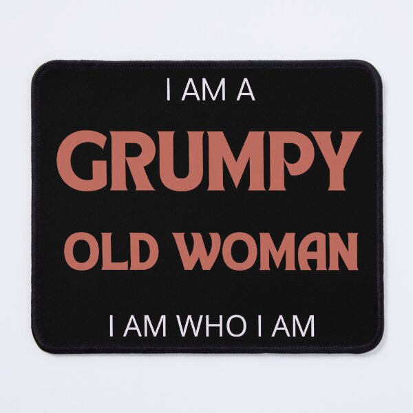 Item preview, I AM A GRUMPY OLd WOMAN, I AM WHO I AM designed and sold by Klaudesign.